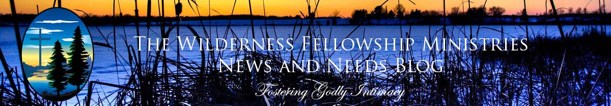 The Wilderness Fellowship Ministries News and Needs Blog